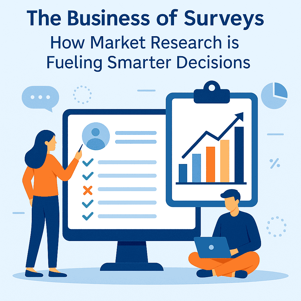 The Business of Surveys: How Market Research is Fueling Smarter Decisions